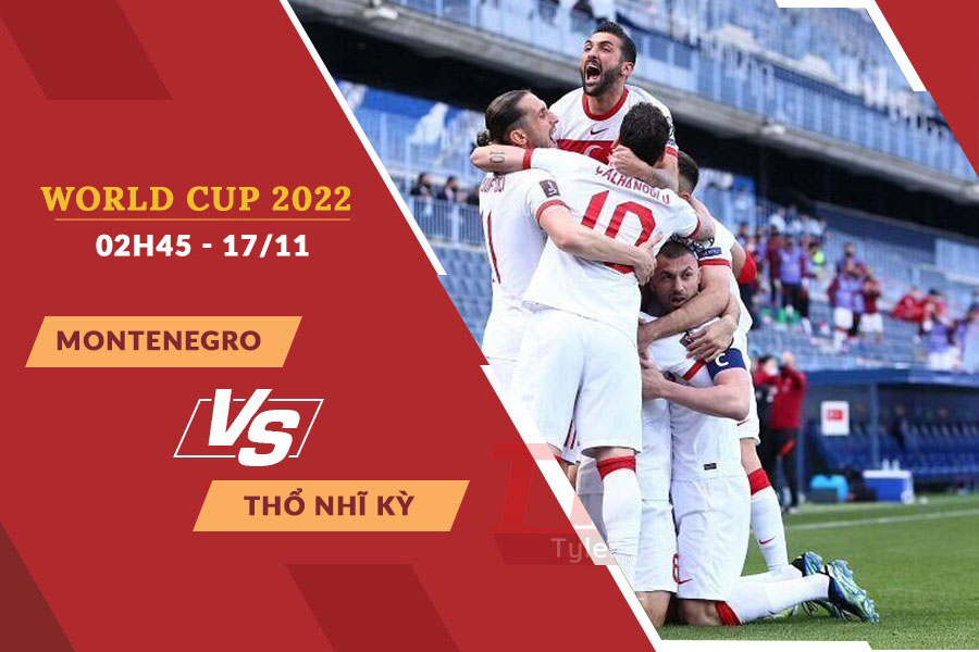 Nhận định soi kèo Montenegro vs Thổ Nhĩ Kỳ